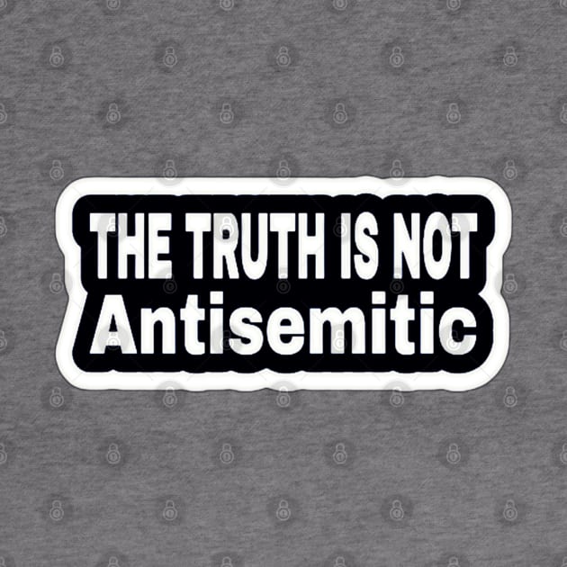 The Truth Is Not Antisemitic - Two-Tier - Sticker - White - Front by SubversiveWare